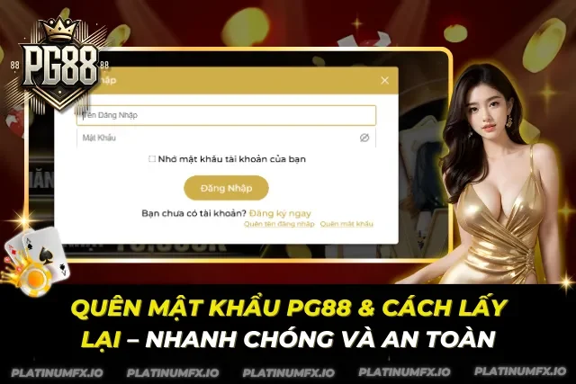 Quên Mật Khẩu PG88 & Cách Lấy Lại – Nhanh Chóng Và An Toàn Quên Mật Khẩu PG88 & Cách Lấy Lại – Nhanh Chóng Và An Toàn